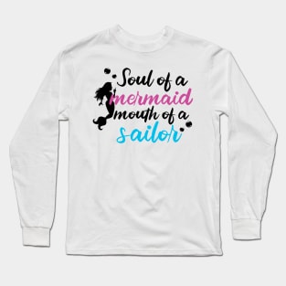 Soul of a mermaid, mouth of a sailor Long Sleeve T-Shirt